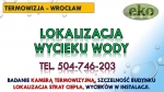 Lokalizacja wycieku wody, Wrocław, tel. 504-746-203, pękniętej rury