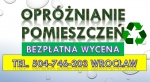 Opróżnianie mieszkań, cennik, t 504-746-203, Wrocław. Wywóz rzeczy