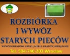 Rozbiórka i wymiana pieca kaflowego, cennik, Wrocław, tel. 504-746-203.