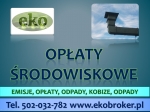 Obliczenie opłaty środowiskowej, cena, tel. 502-032-782. Wykaz, raport