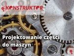 Niezawodne projektowanie części do maszyn - BI Konstruktor