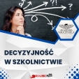 Szkolenie: Decyzyjność w szkolnictwie