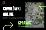 Сhwilówka online - błyskawiczne pożyczki dla Ciebie